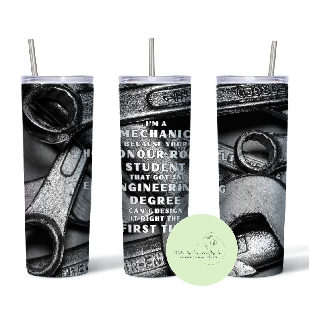 Taste Of Creativity CO. - "I'm a Mechanic..." 20oz. Skinny Tumbler - 1