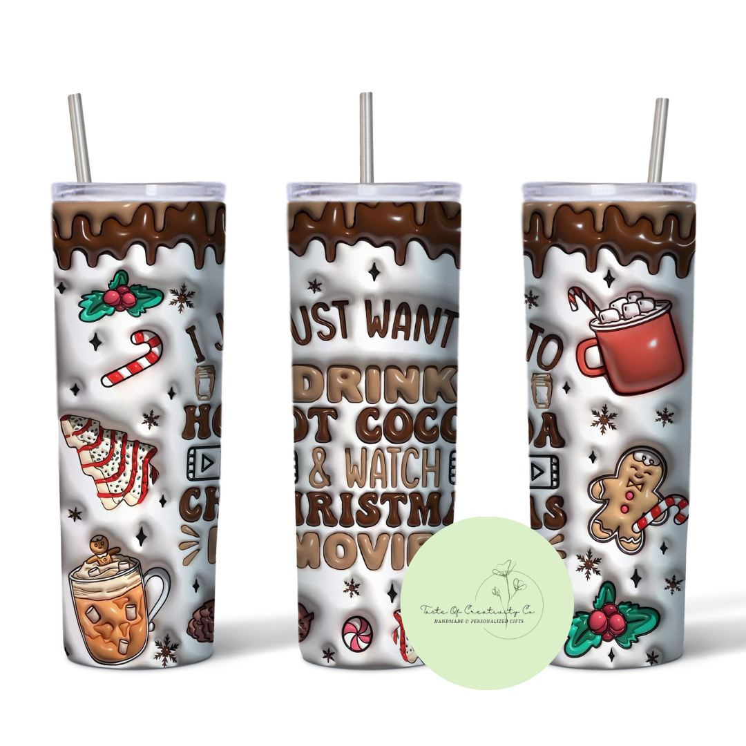 Taste Of Creativity CO. - "I Just Want to Drink Hot Cocoa & Watch Christmas Movies" 20oz. Skinny Tumbler - 1